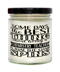 Funny Chemistry Teacher Candle Some Days The Best Thing About Being A Chemistry Teacher is 9oz Vanilla Scented Candles Soy Wax