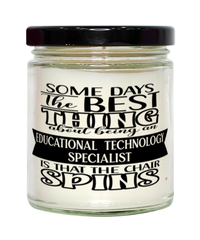 Funny Educational Technology Specialist Candle Some Days The Best Thing About Being An ET Specialist is 9oz Vanilla Scented Candles Soy Wax