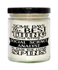 Funny Social Science Analyst Candle Some Days The Best Thing About Being A Social Science Analyst is 9oz Vanilla Scented Candles Soy Wax