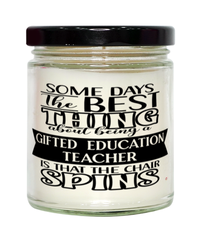 Funny Gifted Education Teacher Candle Some Days The Best Thing About Being A Gifted Education Teacher is 9oz Vanilla Scented Candles Soy Wax