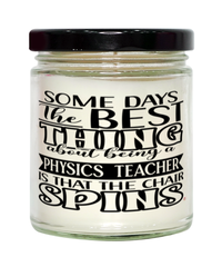 Funny Physics Teacher Candle Some Days The Best Thing About Being A Physics Teacher is 9oz Vanilla Scented Candles Soy Wax