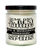 Funny Oral And Maxillofacial Pathologist Candle Some Days The Best Thing About Being An Oral Maxillofacial Pathologist is 9oz Vanilla Scented Candles Soy Wax