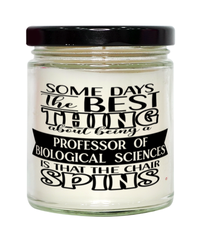 Funny Professor of Biological Sciences Candle Some Days The Best Thing About Being A Prof of Biological Sciences is 9oz Vanilla Scented Candles Soy Wax