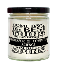 Funny Professor of Computer Science Candle Some Days The Best Thing About Being A Prof of Computer Science is 9oz Vanilla Scented Candles Soy Wax