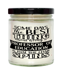 Funny Professor of Education Candle Some Days The Best Thing About Being A Prof of Education is 9oz Vanilla Scented Candles Soy Wax