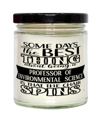 Funny Professor of Environmental Science Candle Some Days The Best Thing About Being A Prof of Environmental Science is 9oz Vanilla Scented Candles Soy Wax