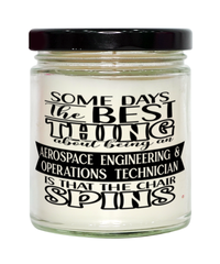 Funny Aerospace Engineering and Operations Technician Candle Some Days The Best Thing About Being An Aero Eng Op Tech is 9oz Vanilla Scented Candles Soy Wax