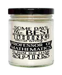 Funny Professor of Mathematics Candle Some Days The Best Thing About Being A Prof of Mathematics is 9oz Vanilla Scented Candles Soy Wax