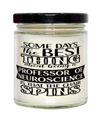 Funny Professor of Neuroscience Candle Some Days The Best Thing About Being A Prof of Neuroscience is 9oz Vanilla Scented Candles Soy Wax