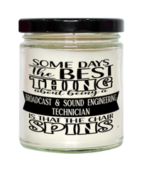 Funny Broadcast and Sound Engineering Technician Candle Some Days The Best Thing About Being A Broadcast Sound Eng Tech is 9oz Vanilla Scented Candles Soy Wax