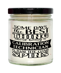 Funny Calibration Technician Candle Some Days The Best Thing About Being A Calibration Tech is 9oz Vanilla Scented Candles Soy Wax
