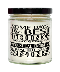 Funny Acoustical Engineer Candle Some Days The Best Thing About Being An Acoustical Engineer is 9oz Vanilla Scented Candles Soy Wax