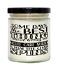Funny Acute Care Nurse Candle Some Days The Best Thing About Being An Acute Care Nurse is 9oz Vanilla Scented Candles Soy Wax