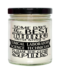 Funny Clinical Laboratory Science Technician Candle Some Days The Best Thing About Being A Clinical Laboratory Science Tech is 9oz Vanilla Scented Candles Soy Wax