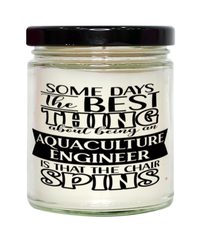 Funny Aquaculture Engineer Candle Some Days The Best Thing About Being An Aquaculture Engineer is 9oz Vanilla Scented Candles Soy Wax