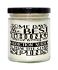 Funny Addiction Nurse Candle Some Days The Best Thing About Being An Addiction Nurse is 9oz Vanilla Scented Candles Soy Wax