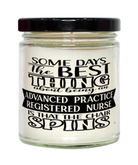 Funny Advanced Practice Registered Nurse Candle Some Days The Best Thing About Being An Advanced Practice Registered Nurse is 9oz Vanilla Scented Candles Soy Wax