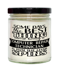 Funny Computer Repair Technician Candle Some Days The Best Thing About Being A Computer Repair Tech is 9oz Vanilla Scented Candles Soy Wax