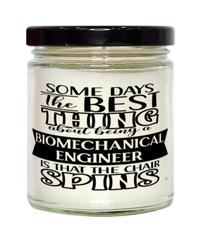 Funny Biomechanical Engineer Candle Some Days The Best Thing About Being A Biomechanical Engineer is 9oz Vanilla Scented Candles Soy Wax