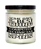 Funny Computer Technician Candle Some Days The Best Thing About Being A Computer Tech is 9oz Vanilla Scented Candles Soy Wax