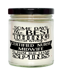 Funny Certified Nurse Midwife Candle Some Days The Best Thing About Being A Certified Nurse Midwife is 9oz Vanilla Scented Candles Soy Wax