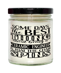 Funny Ceramic Engineer Candle Some Days The Best Thing About Being A Ceramic Engineer is 9oz Vanilla Scented Candles Soy Wax