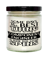 Funny Component Engineer Candle Some Days The Best Thing About Being A Component Engineer is 9oz Vanilla Scented Candles Soy Wax
