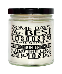 Funny Corrosion Engineer Candle Some Days The Best Thing About Being A Corrosion Engineer is 9oz Vanilla Scented Candles Soy Wax