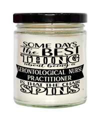 Funny Gerontological Nurse Practitioner Candle Some Days The Best Thing About Being A Gerontological Nurse Practitioner is 9oz Vanilla Scented Candles Soy Wax