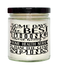 Funny Home Health Nurse Candle Some Days The Best Thing About Being A Home Health Nurse is 9oz Vanilla Scented Candles Soy Wax