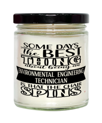 Funny Environmental Engineering Technician Candle Some Days The Best Thing About Being An Environmental Engineering Tech is 9oz Vanilla Scented Candles Soy Wax