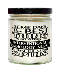 Funny Interventional Radiology Nurse Candle Some Days The Best Thing About Being An Interventional Radiology Nurse is 9oz Vanilla Scented Candles Soy Wax