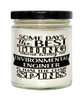 Funny Environmental Engineer Candle Some Days The Best Thing About Being An Environmental Engineer is 9oz Vanilla Scented Candles Soy Wax