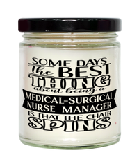 Funny Medical-Surgical Nurse Manager Candle Some Days The Best Thing About Being A Medical-Surgical Nurse Manager is 9oz Vanilla Scented Candles Soy Wax