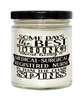 Funny Medical-Surgical Registered Nurse Candle Some Days The Best Thing About Being A Medical-Surgical Registered Nurse is 9oz Vanilla Scented Candles Soy Wax