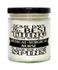 Funny Medical-surgical Nurse Candle Some Days The Best Thing About Being A Medical-surgical Nurse is 9oz Vanilla Scented Candles Soy Wax