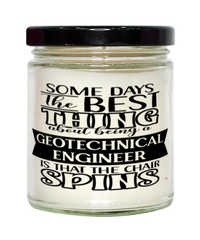 Funny Geotechnical Engineer Candle Some Days The Best Thing About Being A Geotechnical Engineer is 9oz Vanilla Scented Candles Soy Wax