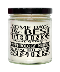 Funny Nephrology Nurse Candle Some Days The Best Thing About Being A Nephrology Nurse is 9oz Vanilla Scented Candles Soy Wax