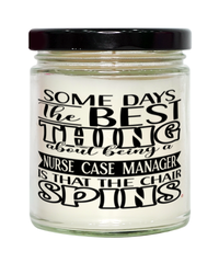 Funny Nurse Case Manager Candle Some Days The Best Thing About Being A Nurse Case Manager is 9oz Vanilla Scented Candles Soy Wax