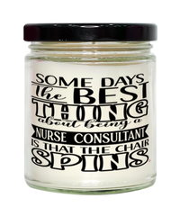 Funny Nurse Consultant Candle Some Days The Best Thing About Being A Nurse Consultant is 9oz Vanilla Scented Candles Soy Wax