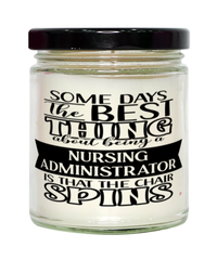 Funny Nursing Administrator Candle Some Days The Best Thing About Being A Nursing Administrator is 9oz Vanilla Scented Candles Soy Wax