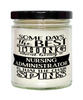 Funny Nursing Administrator Candle Some Days The Best Thing About Being A Nursing Administrator is 9oz Vanilla Scented Candles Soy Wax