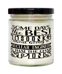 Funny Nuclear Engineer Candle Some Days The Best Thing About Being A Nuclear Engineer is 9oz Vanilla Scented Candles Soy Wax