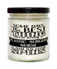 Funny Plastic Surgery Nurse Candle Some Days The Best Thing About Being A Plastic Surgery Nurse is 9oz Vanilla Scented Candles Soy Wax