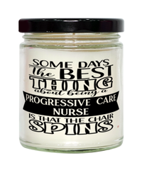 Funny Progressive Care Nurse Candle Some Days The Best Thing About Being A Progressive Care Nurse is 9oz Vanilla Scented Candles Soy Wax