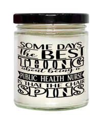 Funny Public Health Nurse Candle Some Days The Best Thing About Being A Public Health Nurse is 9oz Vanilla Scented Candles Soy Wax