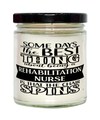 Funny Rehabilitation Nurse Candle Some Days The Best Thing About Being A Rehabilitation Nurse is 9oz Vanilla Scented Candles Soy Wax