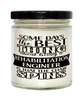 Funny Rehabilitation Engineer Candle Some Days The Best Thing About Being A Rehabilitation Engineer is 9oz Vanilla Scented Candles Soy Wax