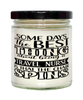 Funny Travel Nurse Candle Some Days The Best Thing About Being A Travel Nurse is 9oz Vanilla Scented Candles Soy Wax