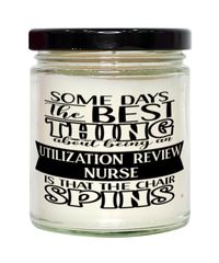 Funny Utilization Review Nurse Candle Some Days The Best Thing About Being An Utilization Review Nurse is 9oz Vanilla Scented Candles Soy Wax